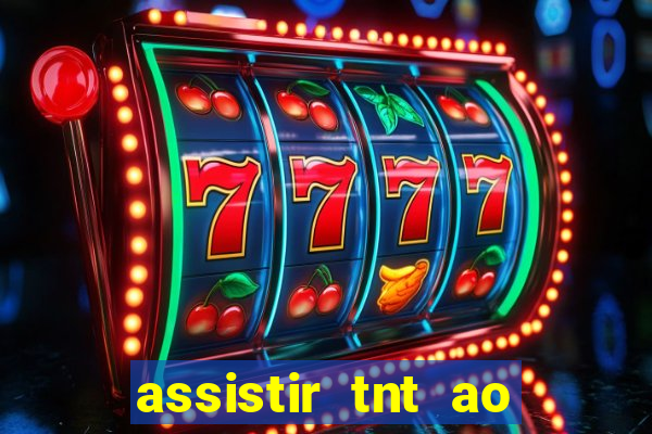 assistir tnt ao vivo gratis online